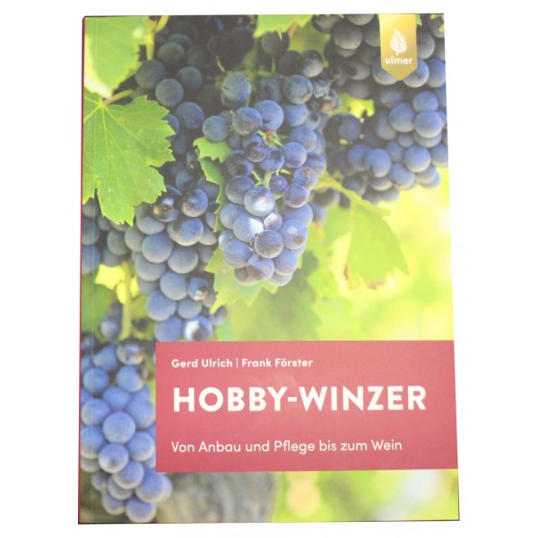 Hobby-Winzer Anbau + Pflege bis zum Wein Ulrich/Förster, 5. Auflage